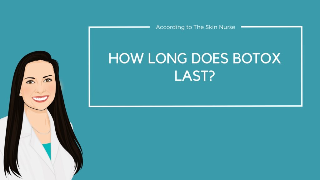 How long does Botox last? - The Skin Nurse