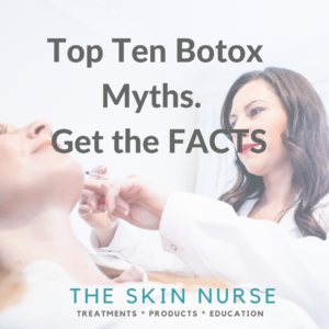 Top Ten Botox Myths The Skin Nurse