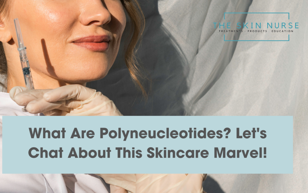 What Are Polyneucleotides? Let's Chat About This Skincare Marvel!